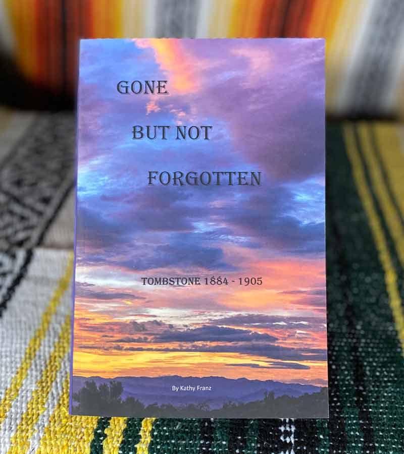 Gone But Not Forgotten – Tombstone 1884 -1905