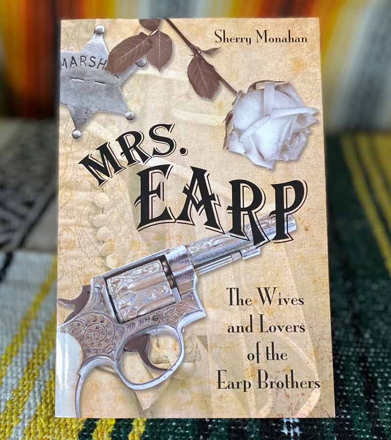 Mrs. Earp: The Wives And Lovers Of The Earp Brothers