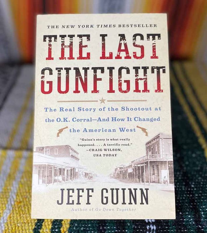 The Last Gunfight – The Real Story of the Shootout at the O.K. Corral – And How It Changed the American West