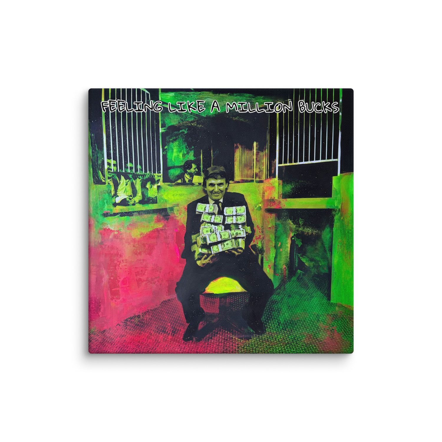 "Feeling Like A Million Bucks" Print Canvas 24in x 24in
