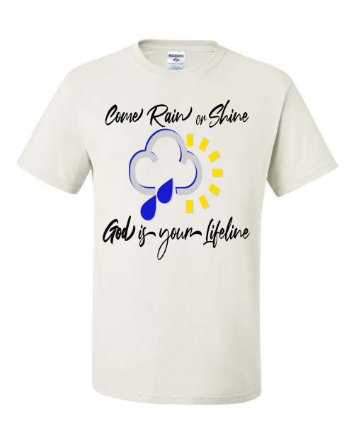 Spiritual Jerzee Graphic T-shirt, Come Rain or Shine God is your Lifeline