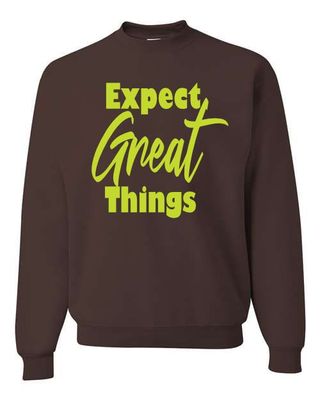 Expect Great Things, Graphic Sweatshirt, Encouragement, Positivity, Hope, For all, Family, Business, Group, Adults, Children,