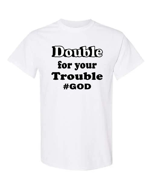 Double for Your Trouble Christian Inspirational Bible Verse T-Shirt  – Isaiah 61:7  God's Promise