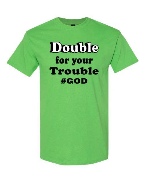 Double for your Trouble #GOD graphic tee shirt, Spiritual, Isaiah 61:7,