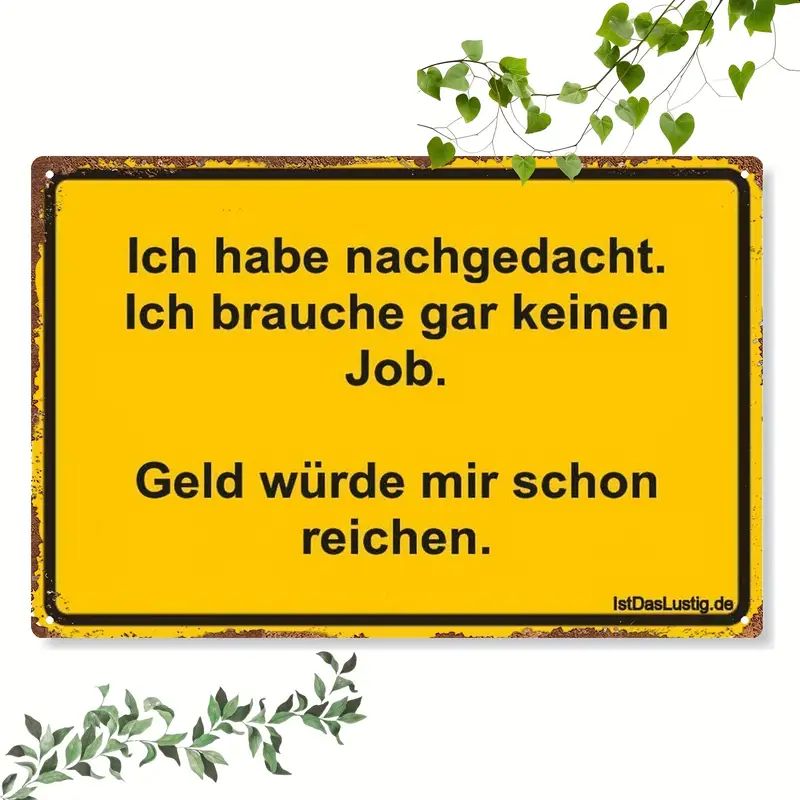 Ich brauche keinen Job Sprücheschild  1109341BP