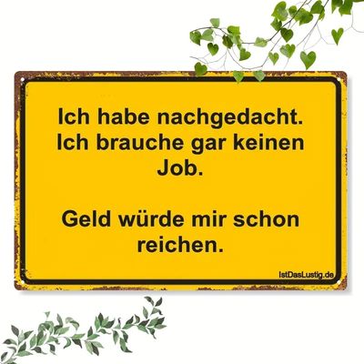 Ich brauche keinen Job Sprücheschild  1109341BP