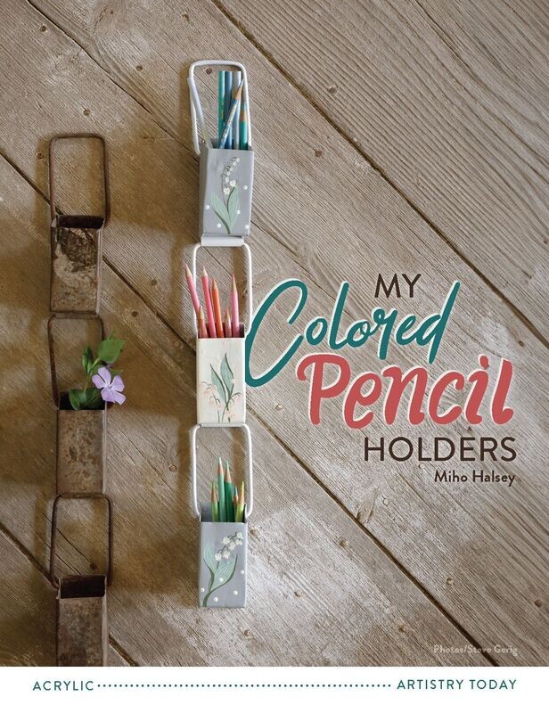 My Colored Pencil Holders - Miho Halsey
