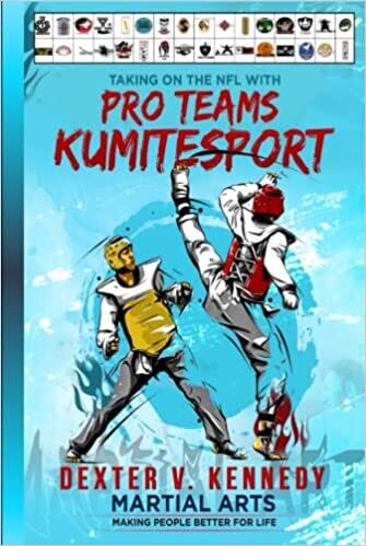 Taking On The NFL With Pro Teams KumiteSport: Martial Arts Making People Better For Life (Hardcover)