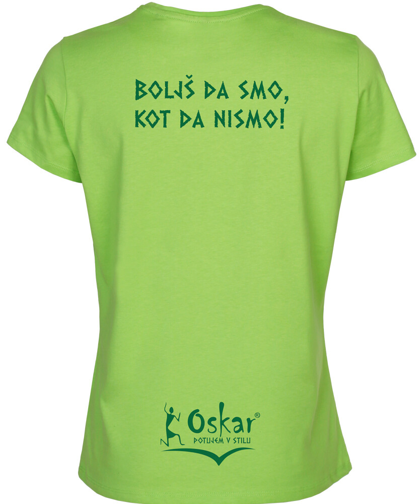 Ženska majica "180 g" Ženska majica "180 g", Barva: Zelena, Velikost: S, Oskarizem: "Boljš da smo kot da nismo!"