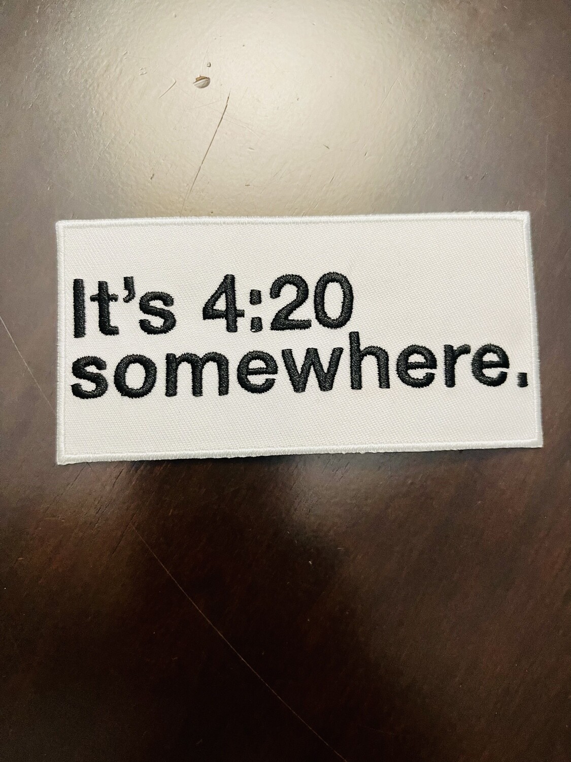 It’s 4:20 somewhere Iron On Patch