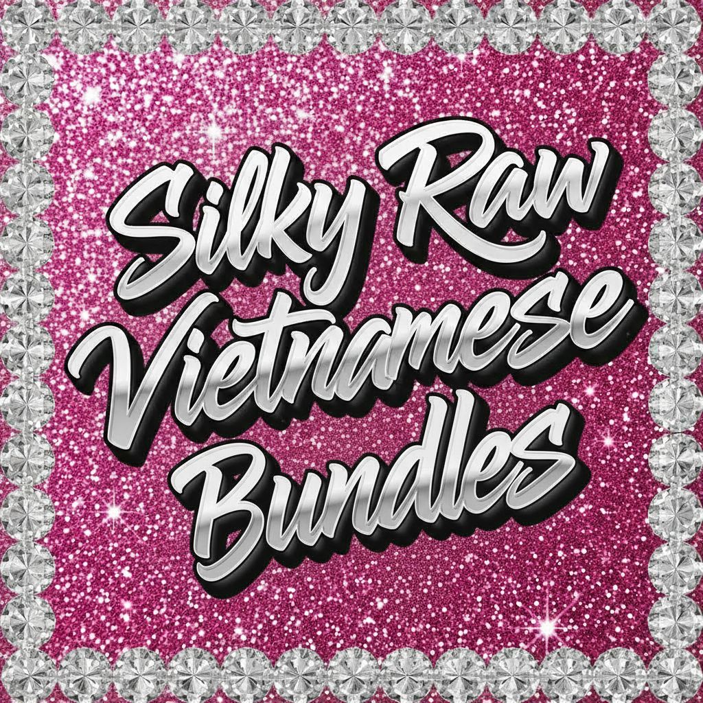 Silky Raw Vietnamese Bundles