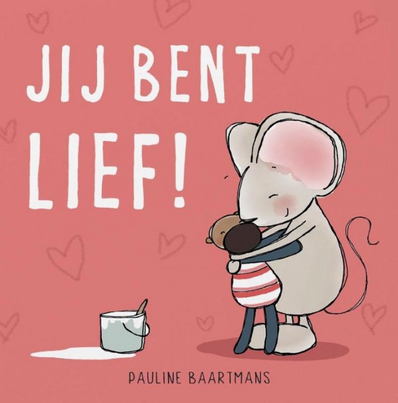 ​Jij bent lief!