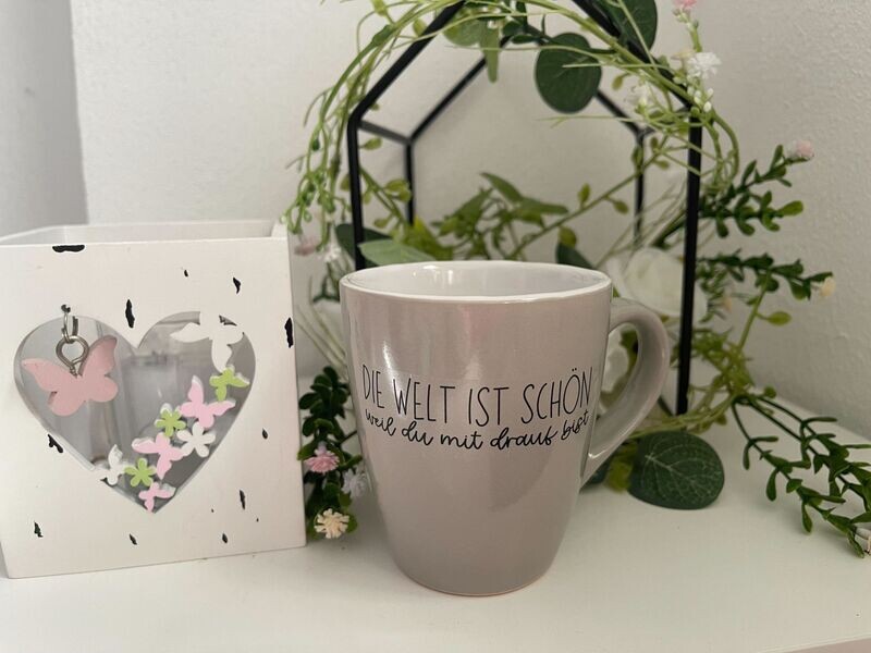 Tasse "Die Welt ist schön, weil du mit drauf bist" helles graubraun limitiert!
