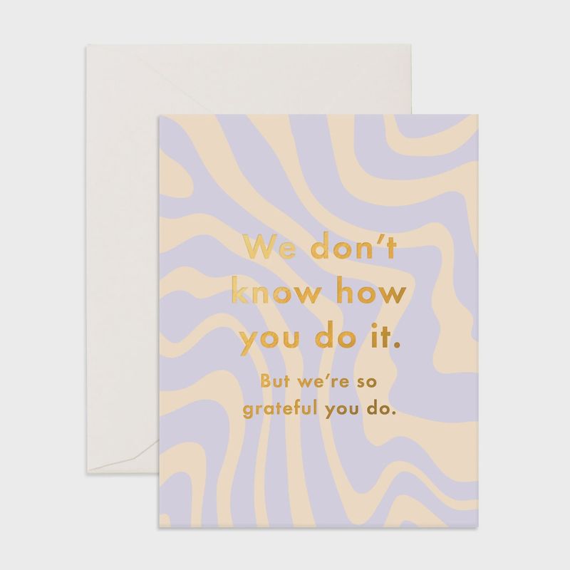 Don&#39;t Know How You Do It Greeting Card