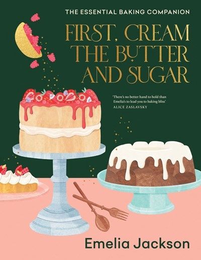 First, Cream The Butter &amp; Sugar by Emelia Jackson