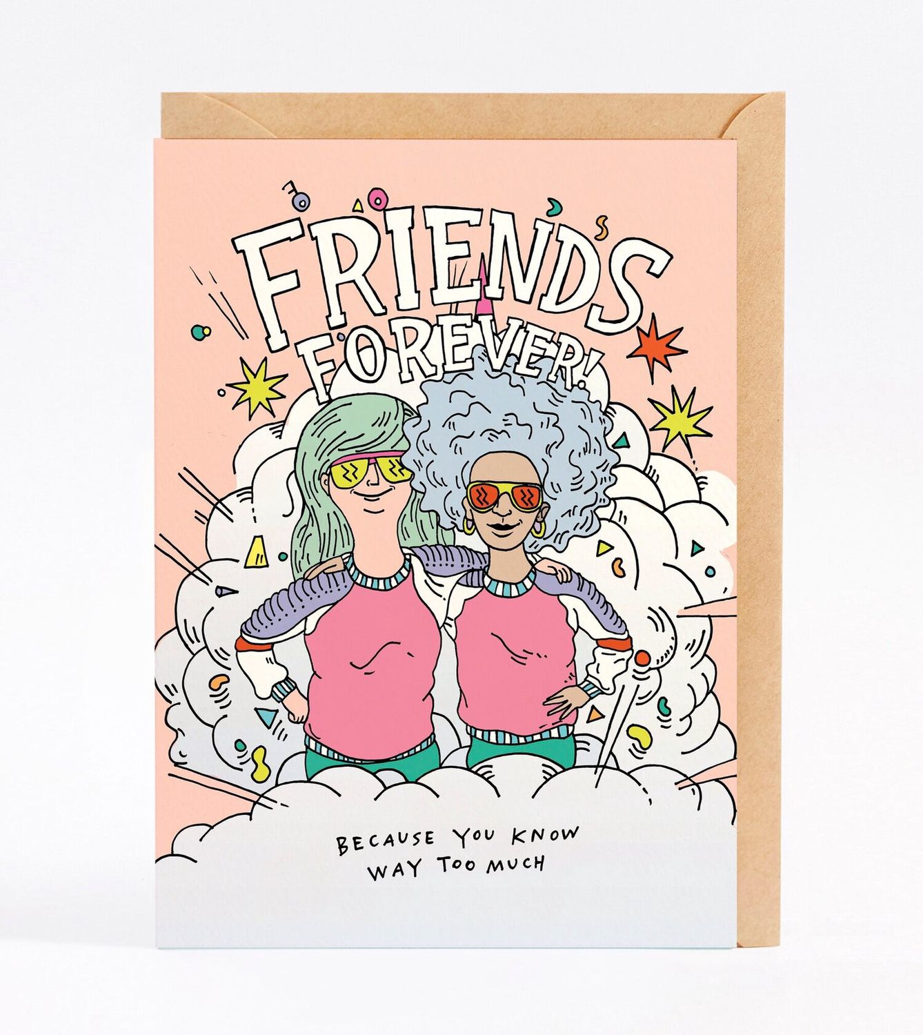 Wally Paper Co - Friends Forever Because You Know Way Too Much