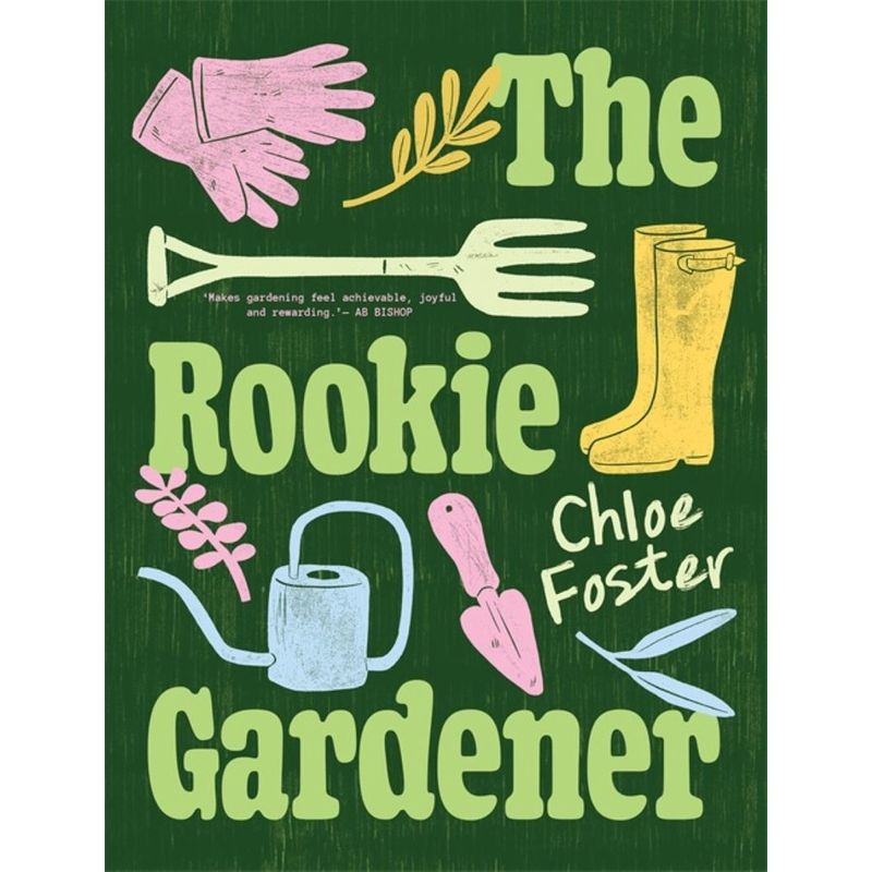 The Rookie Gardener by Chloe Foster