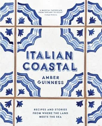 Italian Coastal: Recipes and stories from where the land meets the sea