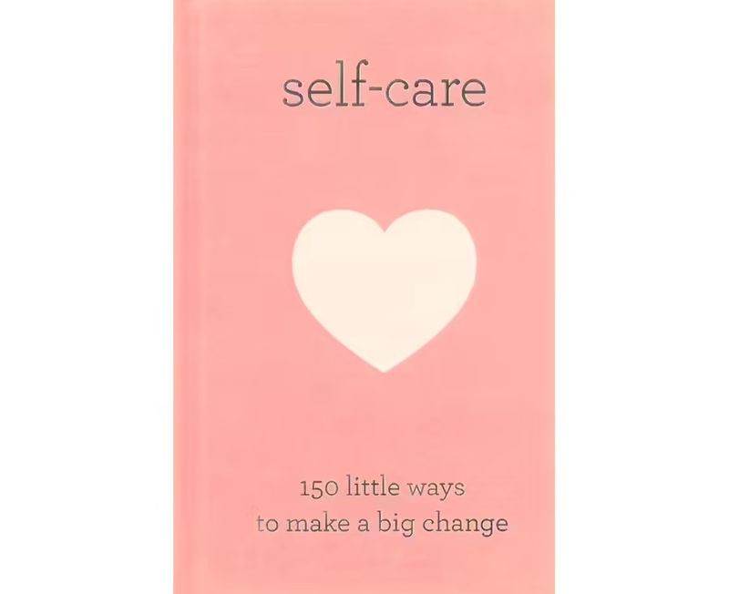 Self-Care 150 Little Ways To Make a Big Change