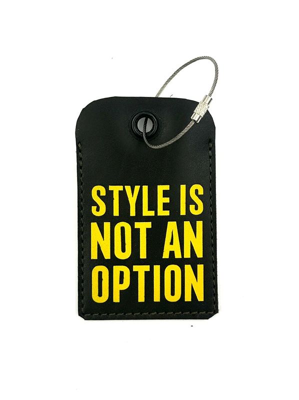 BAG TAG - STYLE IS NOT AN OPTION