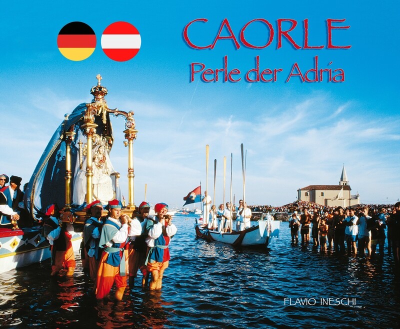 CAORLE - PERLE DER ADRIA - Deutsch - 


      Ein Führer zum Kennenlernen der Stadt mit ihrer Geschichte un Traditionen