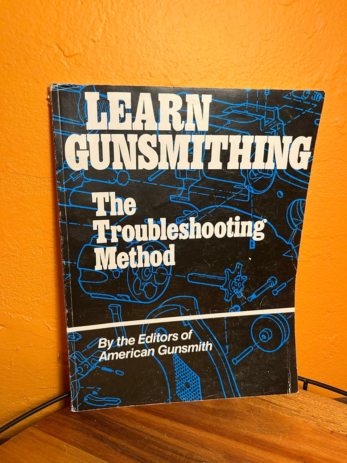 1992 Learn Gunsmithing: The Troubleshooting Method By The Editors Of American Gunsmith