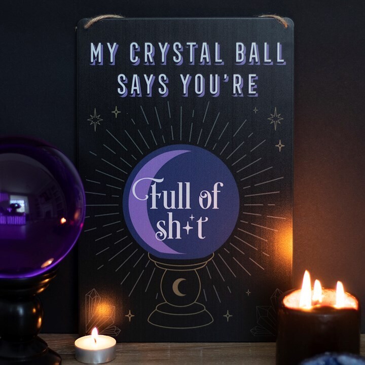 My Crystal Ball Says...… Metal Sign