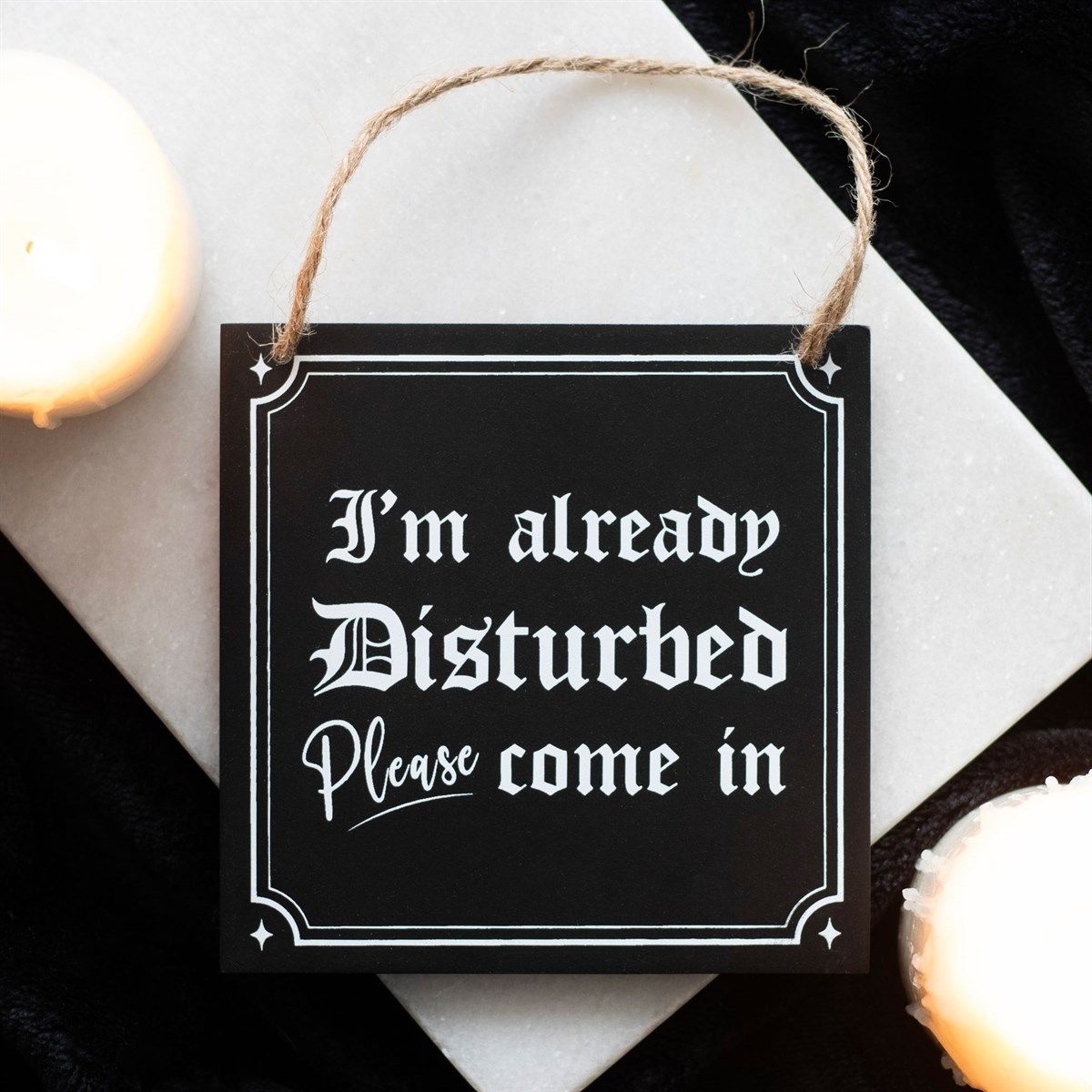 I&#39;m Already Disturbed Hanging Sign
