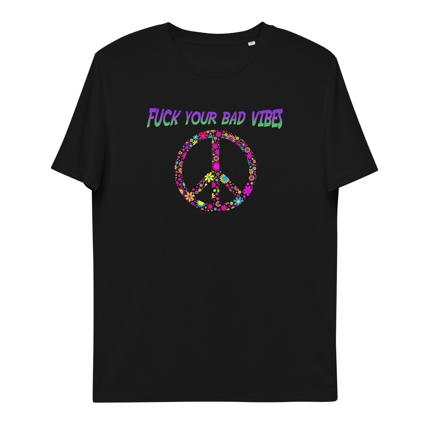 Unisex organic cotton t-shirt Fck your bad vibes