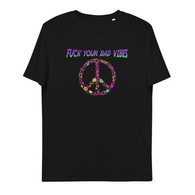 Unisex organic cotton t-shirt Fck your bad vibes