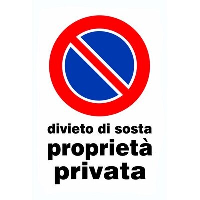 CARTELLO &#39;DIVIETO DI SOSTA PROPRIETA&#39; PRIVATA&#39; 20x30 cm - 10 pz