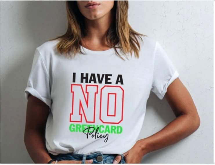 I Have A NO GREEN CARD Policy