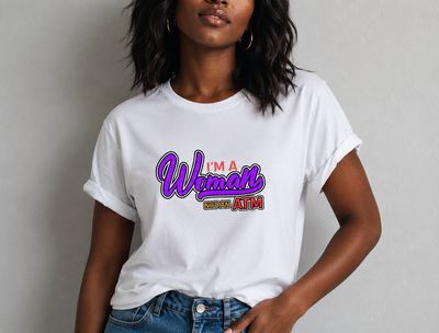 I’m A Woman Not An ATM (T-Shirt)