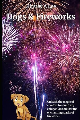 Dogs &amp; Fireworks - by Kirstey Lee