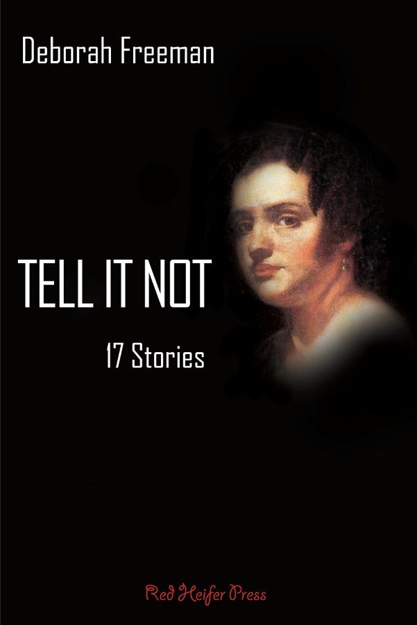 TELL IT NOT: 17 Stories by Deborah Freeman