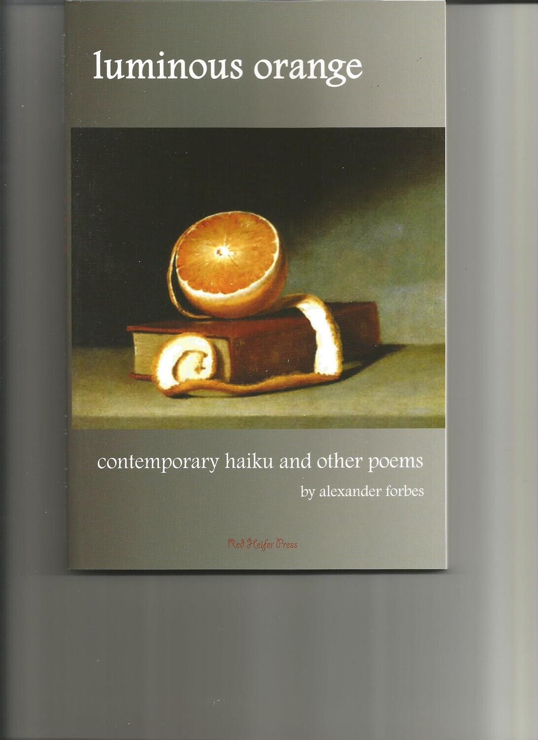 Luminous Orange: Contemporary Haiku &amp; Other Poems