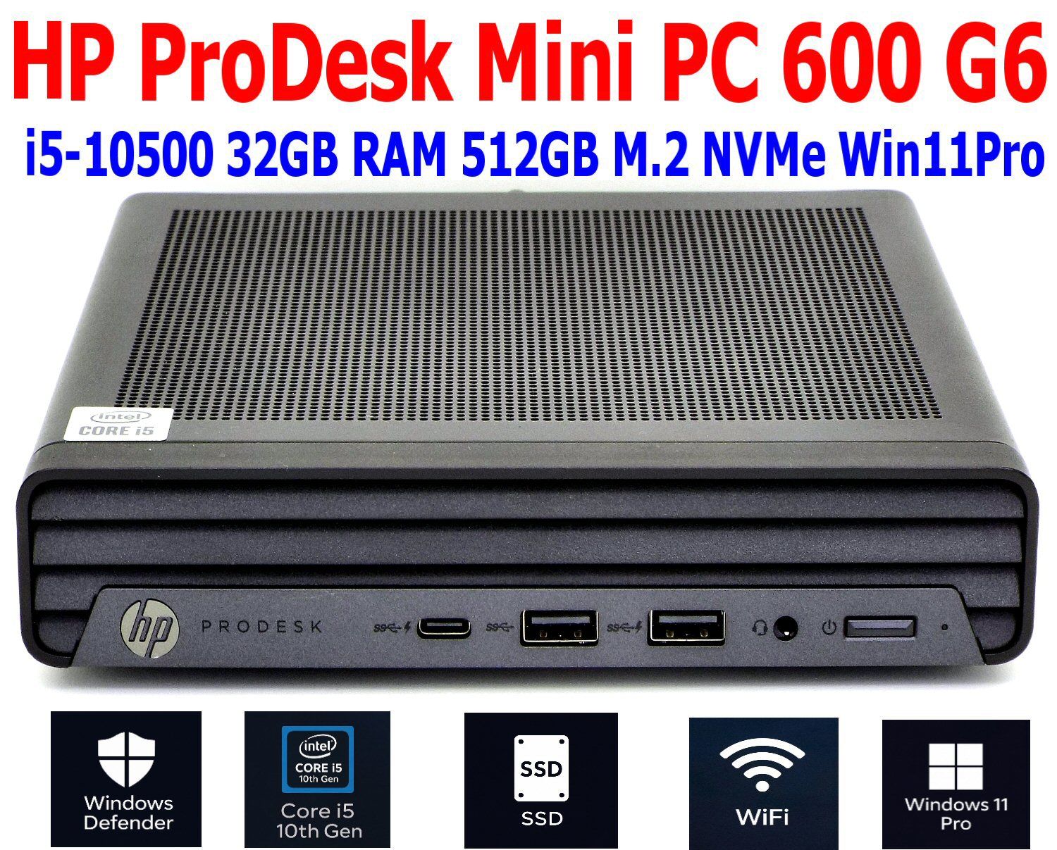 HP PRODESK 600 G6 BUSINESS MINI PC i5-10500 3.10GHz 32GB RAM 512GB SSD NVME WIN11 PRO WIFI/BT EXTRAS HP PRODESK 600 G6 BUSINESS MINI PC i5-10500 3.10GHz 32GB RAM 512GB SSD NVME WIN11 PRO WIFI/BT EXTRAS