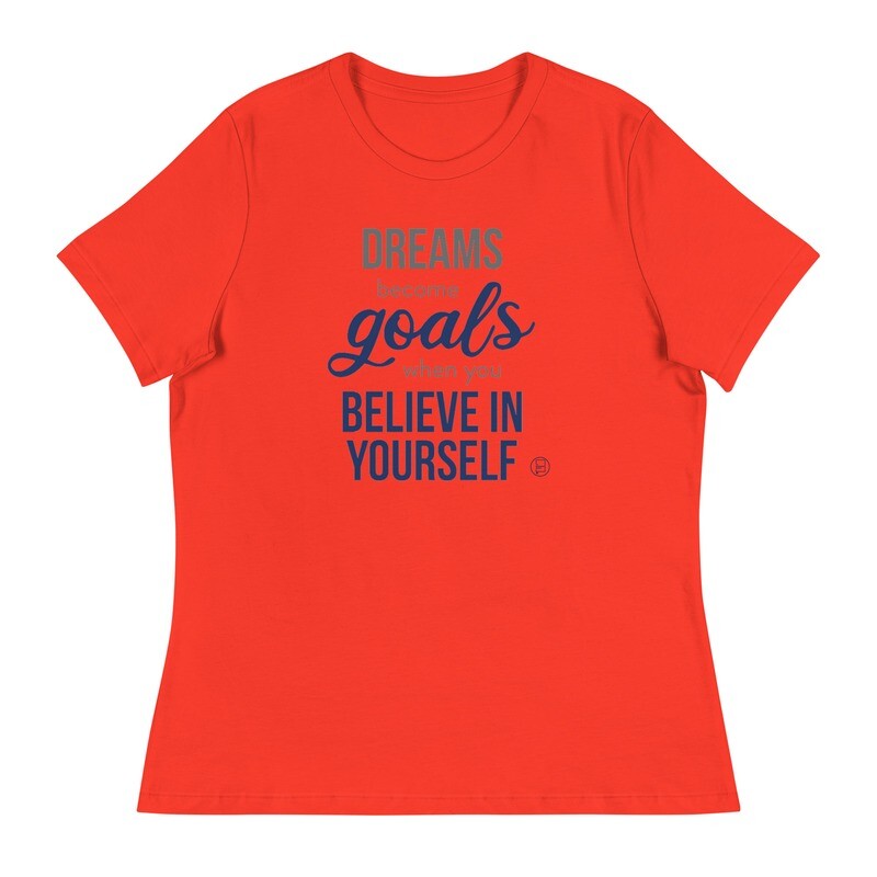 "Dreams Become Goals " Women T-Shirt