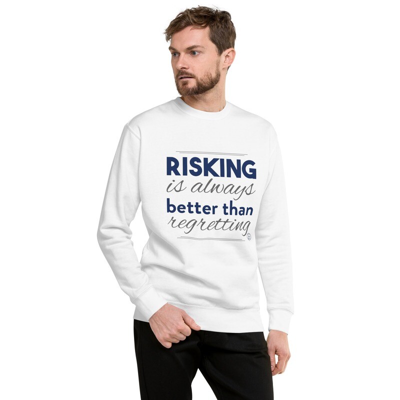 "Risking is always" Unisex Sweatshirt