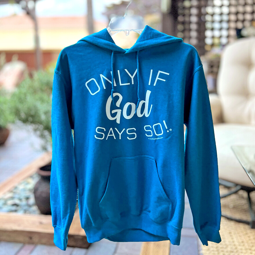 Sapphire Unisex Hoodie: Only If God Says So!