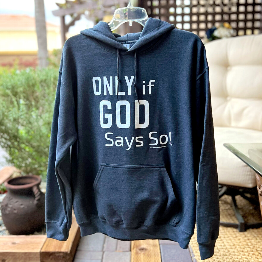 Charcoal Unisex Hoodie: Only If God Says So!