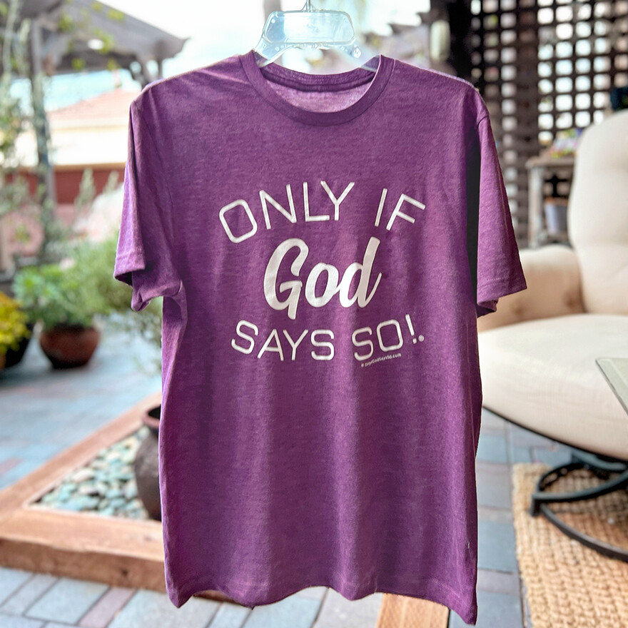 Muted Plum Unisex T-Shirt: Only If God Says So!