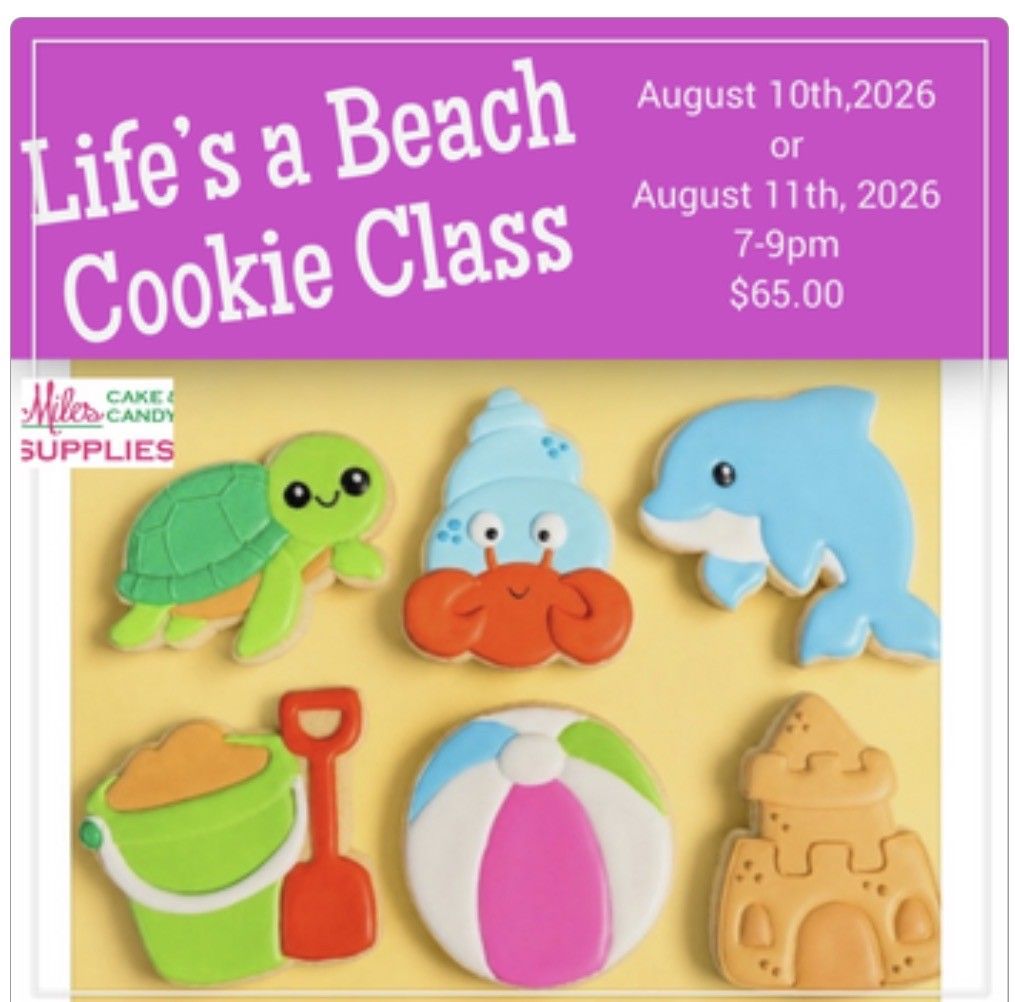 "Life's a Beach" Cookie Class August 10th, 2026. 7-9pm