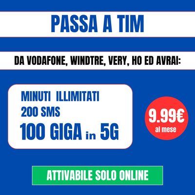 Passa a TIM - Da Vodafone, Windtre, Very, Ho 100 GIGA a soli 9.99€