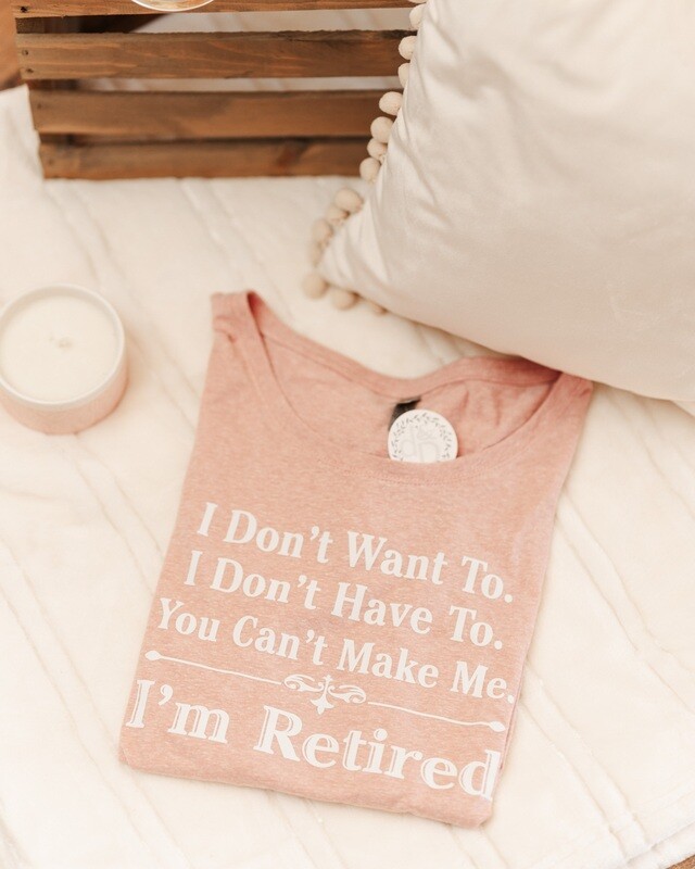 &quot;I&#39;m Retired&quot; Tee &amp; Crewneck