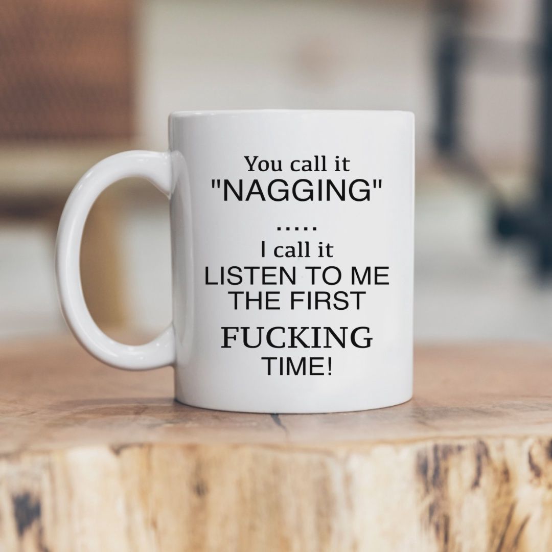 Giftware Cups # CUPS, Sayings: you call it nagging