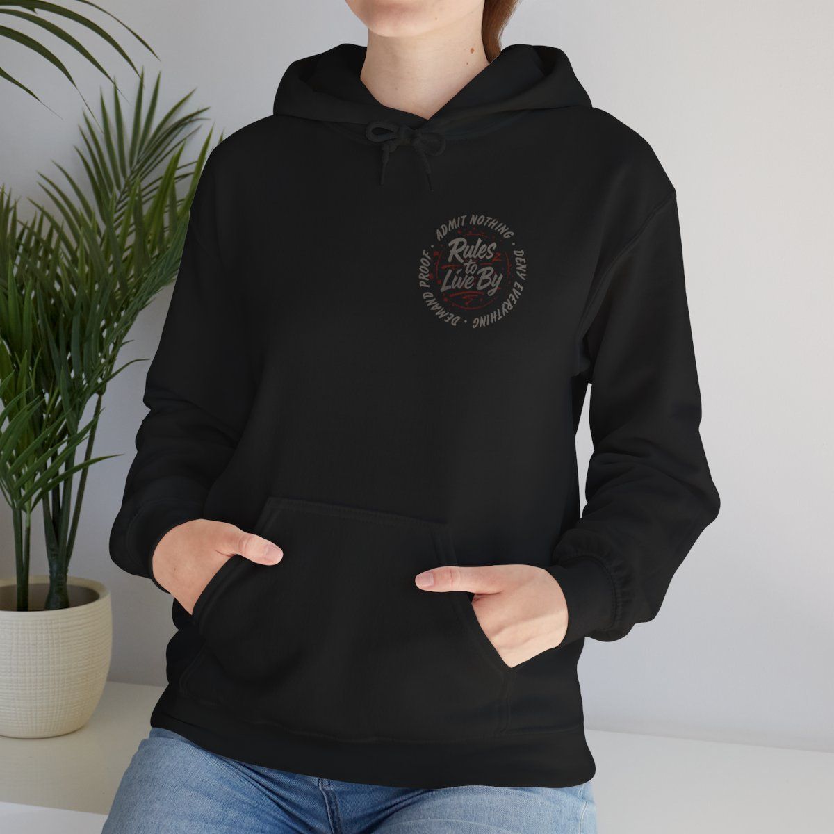Rules to Live By Hoodie | Admit Nothing Deny Everything Demand Proof