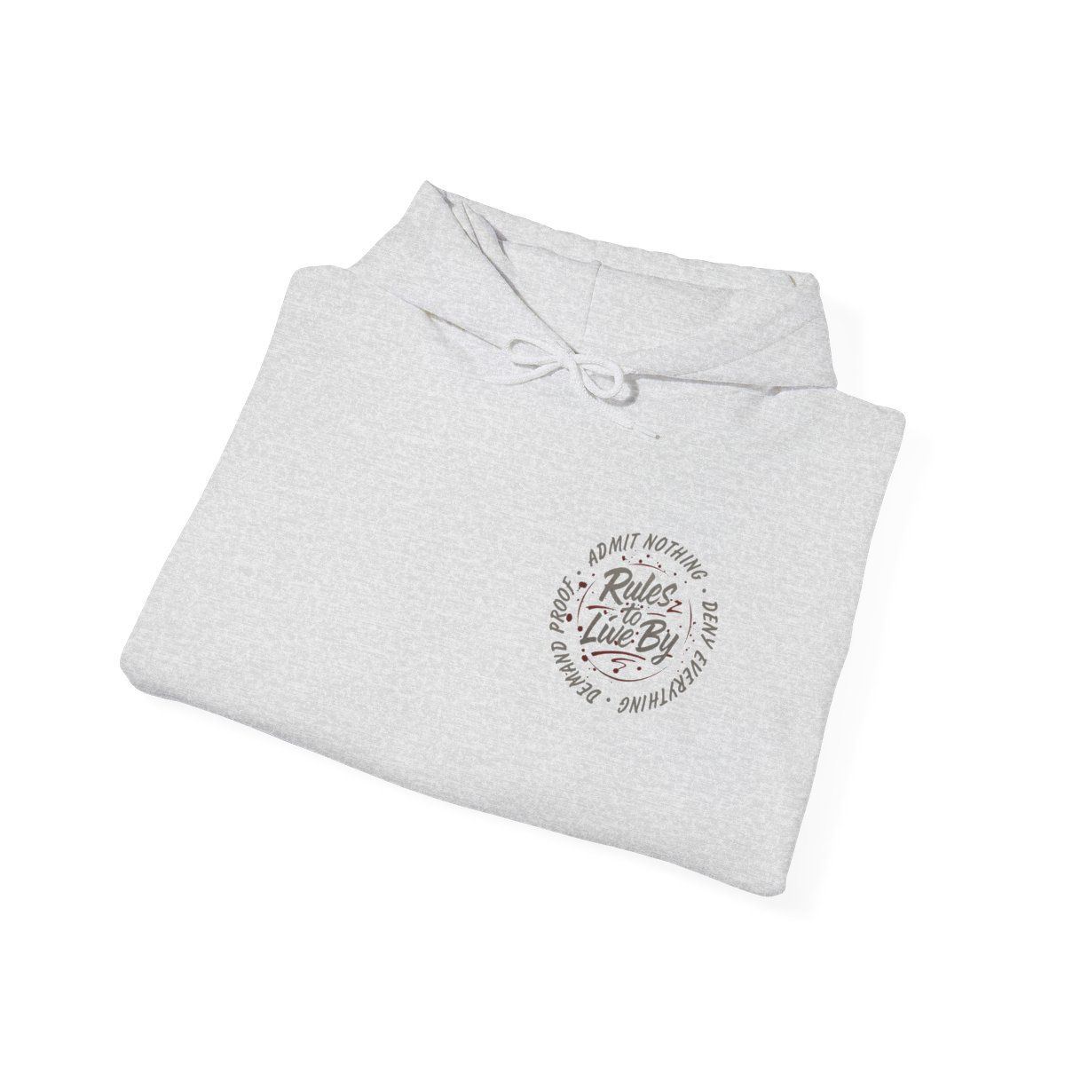 Rules to Live By Hoodie | Admit Nothing Deny Everything Demand Proof