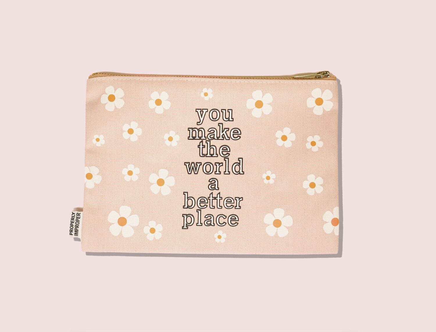 You Make The World Better Pouch