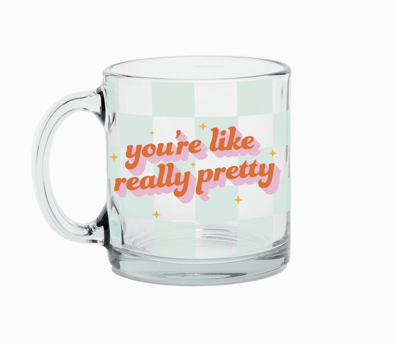 You&#39;re Pretty Glass Mug
